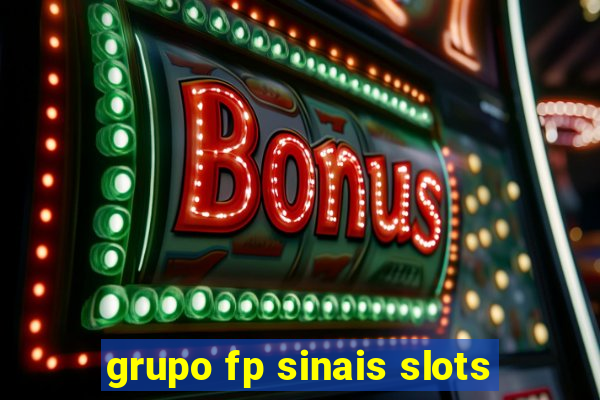 grupo fp sinais slots